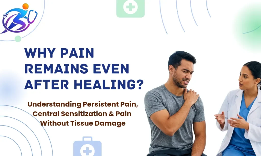 persistent pain after healing explained in physiotherapy clinic assessment